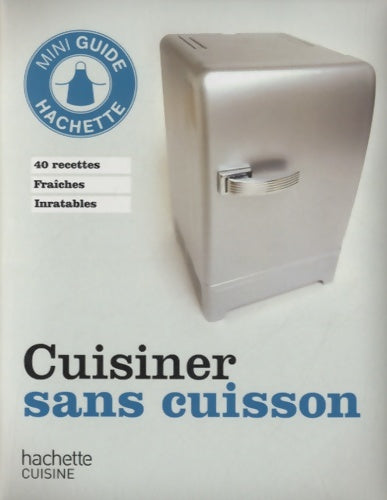Livrenpoche : Cuisiner sans cuisson - Hachette Pratique - Livre