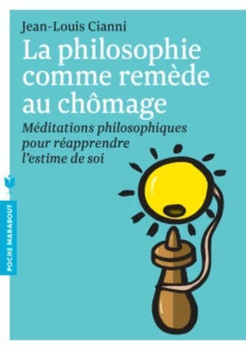 Livrenpoche : La philosophie comme remède au chômage - Jean-Louis Cianni - Livre