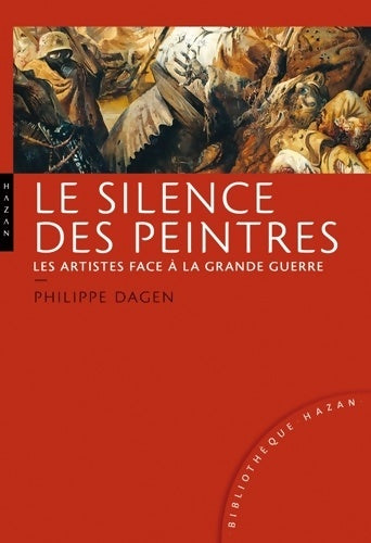 Livrenpoche : Le silence des peintres. Les artistes face à la Grande Guerre - Philippe Dagen - Livre