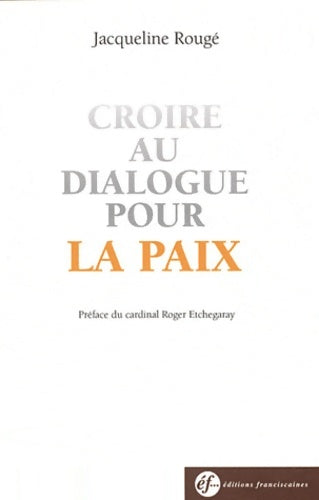 Livrenpoche : Croire au dialogue pour la paix - Jacqueline Rougé - Livre