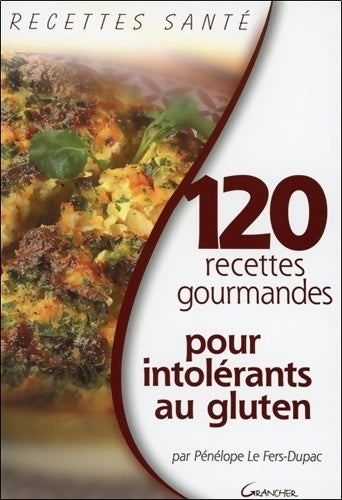 Livrenpoche : 120 recettes gourmandes pour intolérants au gluten - Pénélope Le Fers-Dupac - Livre