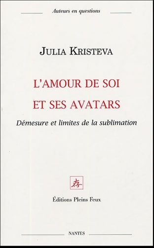 Livrenpoche : L'amour de soi et ses avatars : Démesure et limites de la sublimation - Julia Kristeva - Livre