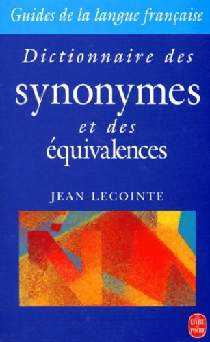 Livrenpoche : Dictionnaire des synonymes et des équivalences - Jean Lecointe - Livre
