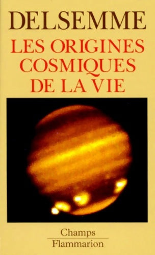 Livrenpoche : Les origines cosmiques de la vie. Une histoire de l'univers - Armand Delsemme - Livre