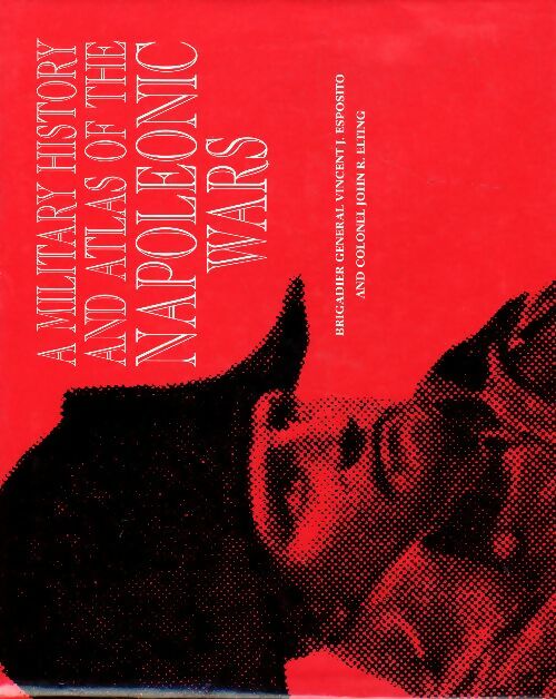 Livrenpoche : A Military History and Atlas of the Napoleonic Wars - Vincent J. Esposito - Livre