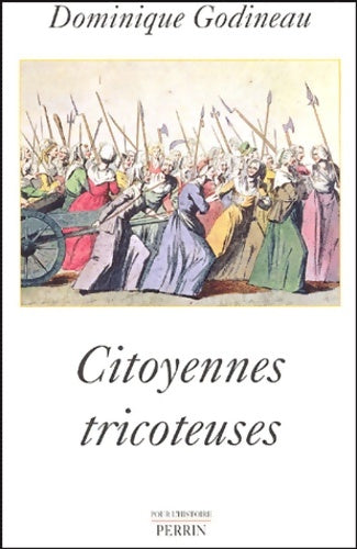 Livrenpoche : Citoyennes tricoteuses : Les femmes du peuple à Paris pendant la révolution française - Dominique Godineau - Livre
