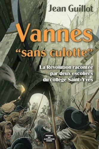 Livrenpoche : Vannes Sans culotte : La Révolution racontée par deux escoliers du collège Saint Yves - Jean Guillot - Livre