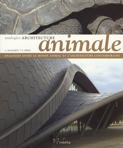 Livrenpoche : Architecture animale - Analogies entre le monde animal et l'architecture - Collectif - Livre
