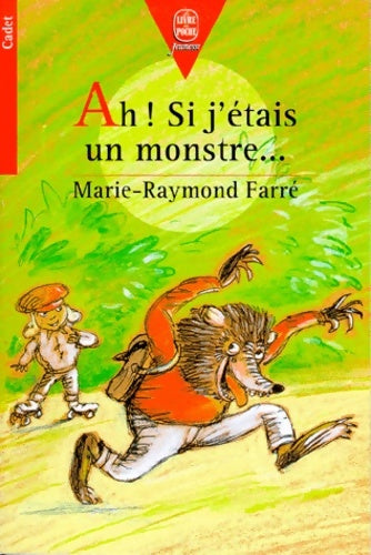 Livrenpoche : Ah ! Si j'étais un monstre... - Marie-Raymond Farré - Livre