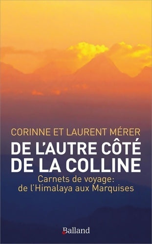 Livrenpoche : De l'autre côté de la colline : Carnets de voyage : de l'Himalaya aux marquises - Laurent Mérer - Livre