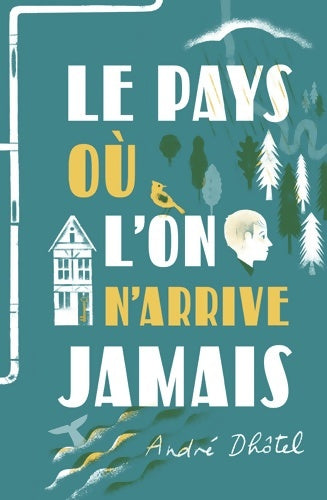 Livrenpoche : Le pays où l'on n'arrive jamais - André Dhôtel - Livre