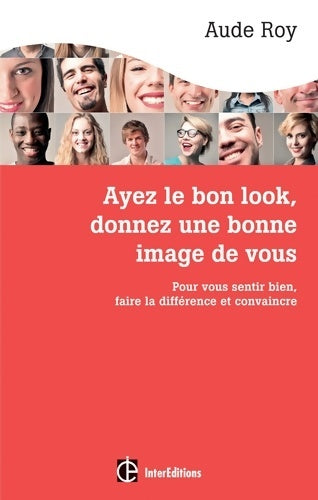 Livrenpoche : Ayez le bon look donnez une bonne image de vous-Pour vous sentir bien faire la différence et convain : Pour vous sentir bien faire la différence et convaincre - Aude Roy - Livre