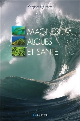 Livrenpoche : Magnésium Algues et Santé - Régine Quéva - Livre