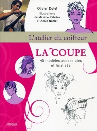 Livrenpoche : La coupe L'atelier du coiffeur 45 modèles accessibles et finalisés - Olivier Dutel - Livre