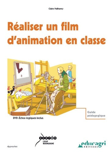 Livrenpoche : Réaliser un film d'animation en classe : Guide pédagogique - Claire Pailharey - Livre