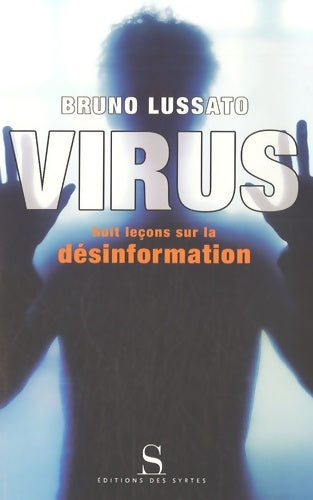 Livrenpoche : Virus : Huit leçons sur la désinformation - Bruno Lussato - Livre