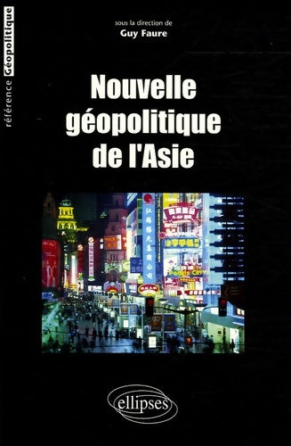Livrenpoche : Nouvelle géopolitique de l'Asie - Guy Faure - Livre