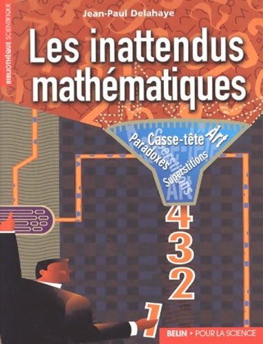 Livrenpoche : Les inattendus mathématiques : Art casse-tête paradoxe superstitions - Jean-Paul Delahaye - Livre