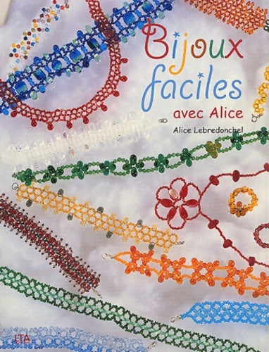 Livrenpoche : Bijoux faciles avec Alice - Alice Lebredonchel - Livre