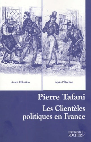 Livrenpoche : Les Clientèles politiques en France - Pierre Tafani - Livre
