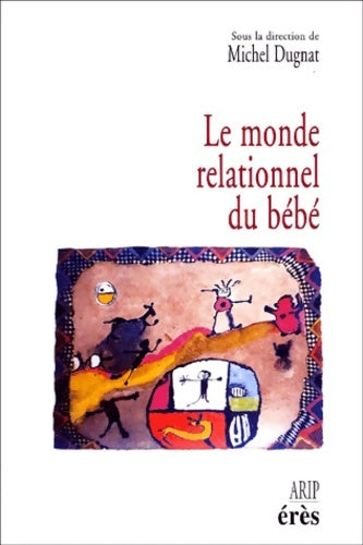 Livrenpoche : Le Monde relationnel du bébé - Michel Dugnat - Livre