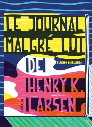 Livrenpoche : Le Journal malgré lui de Henry K. Larsen - Susin Nielsen - Livre