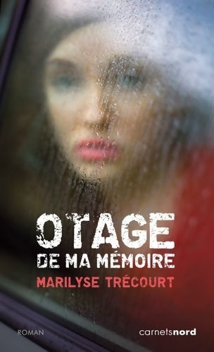 Livrenpoche : Otage de ma mémoire - Marilyse Trécourt - Livre
