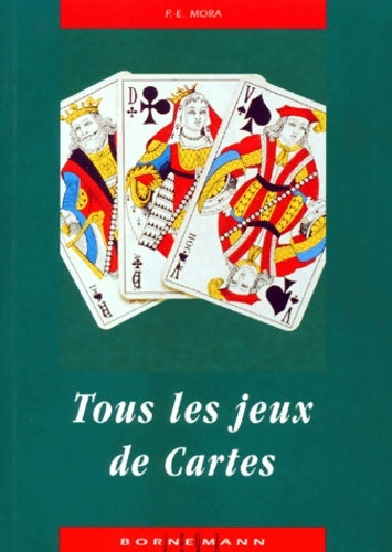 Livrenpoche : Tous les jeux de cartes et leurs règles - P. -E. Mora - Livre