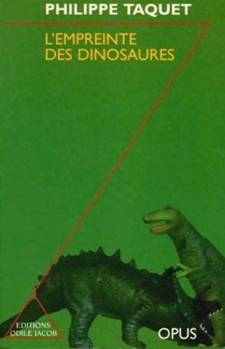 Livrenpoche : L'empreinte des dinosaures : Carnets de piste d'un chercheur d'os - Philippe Taquet - Livre