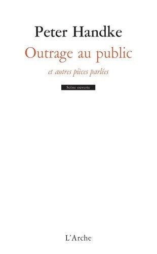 Livrenpoche : Outrage au public et autres pièces parlées - Prix Nobel de Littérature 2019 - Peter Handke - Livre