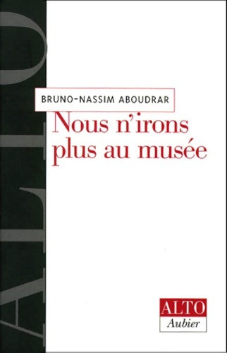Livrenpoche : Nous n'irons plus au musée - Bruno Nassim Aboudrar - Livre