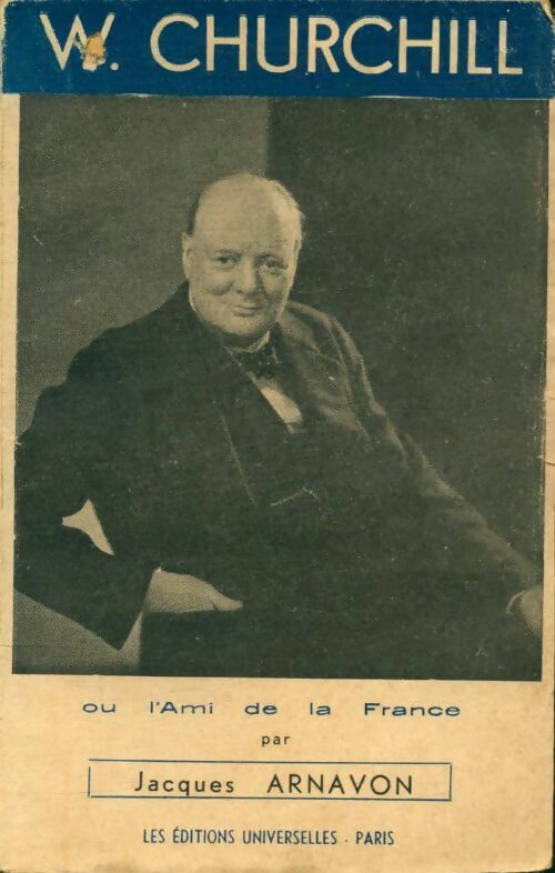Livrenpoche : Winston Churchill ou l' ami de la France - Jacques Arnavon - Livre