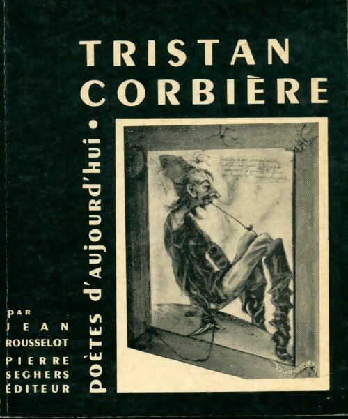 Livrenpoche : Tristan Corbière - Jean Rousselot - Livre