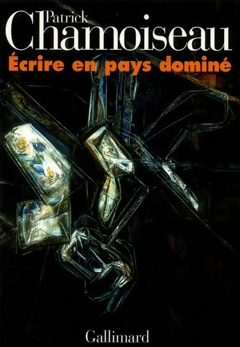 Livrenpoche : Ecrire en pays dominé - Patrick Chamoiseau - Livre