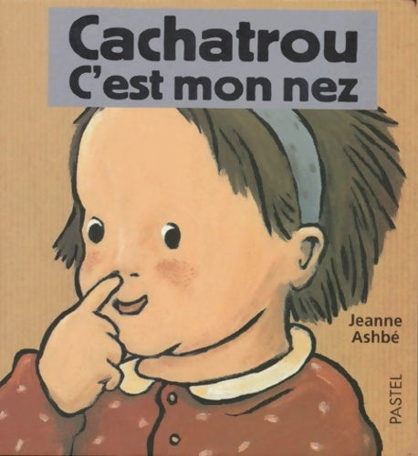 Livrenpoche : Cachatrou : C'est mon nez - Jeanne Ashbé - Livre