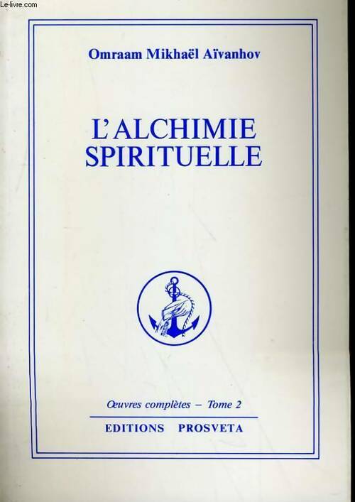 Livrenpoche : L'alchimie spirituelle Tome II : Oeuvres complètes - Omraam Mikhaël Aïvanhov - Livre