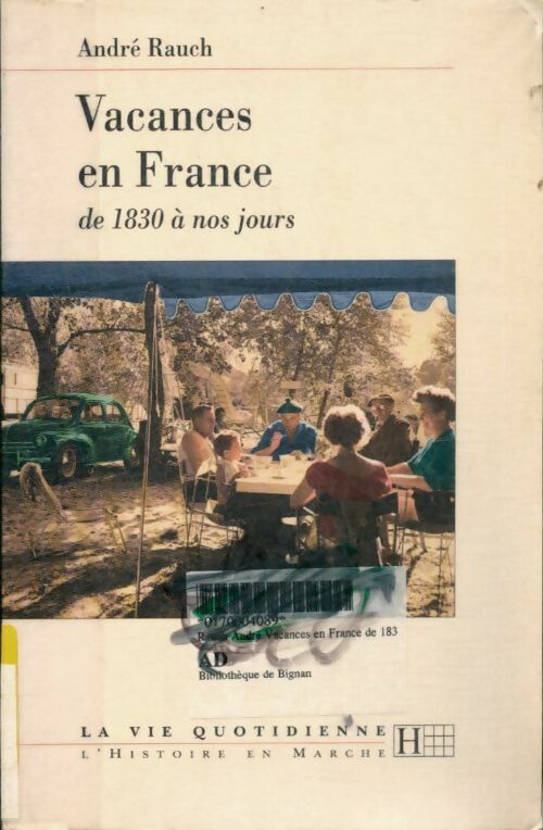 Livrenpoche : Vie quotidienne des vacances en France de 1830 à nos jours - A. Rauch - Livre