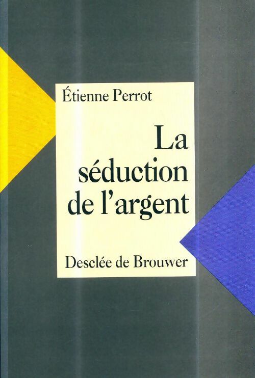 Livrenpoche : La séduction de l'argent - Perrot Etienne - Livre