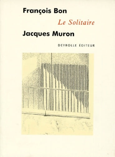 Livrenpoche : Le solitaire - Jacques Muron Francois Bon - Livre