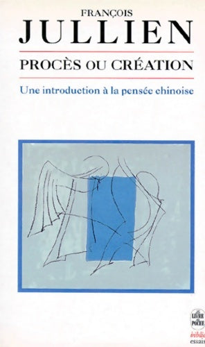 Livrenpoche : Procès ou création : Une introduction à la pensée chinoise - François Jullien - Livre