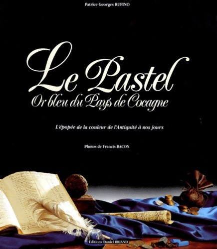 Livrenpoche : Le Pastel or bleu du pays de Cocagne - Patrice Georges Rufino - Livre