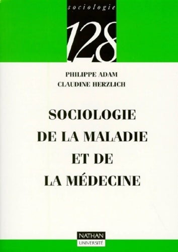 Livrenpoche : Sociologie de la maladie et de la médecine - Claudine Herzlich, Philippe Adam - Livre