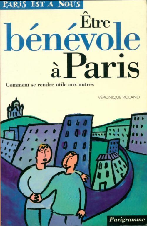 Livrenpoche : Etre bénévole à Paris - Julie De Dreuzy - Livre