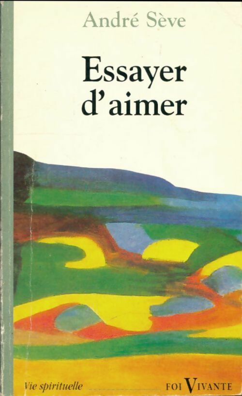 Livrenpoche : Essayer d'aimer - André Sève - Livre