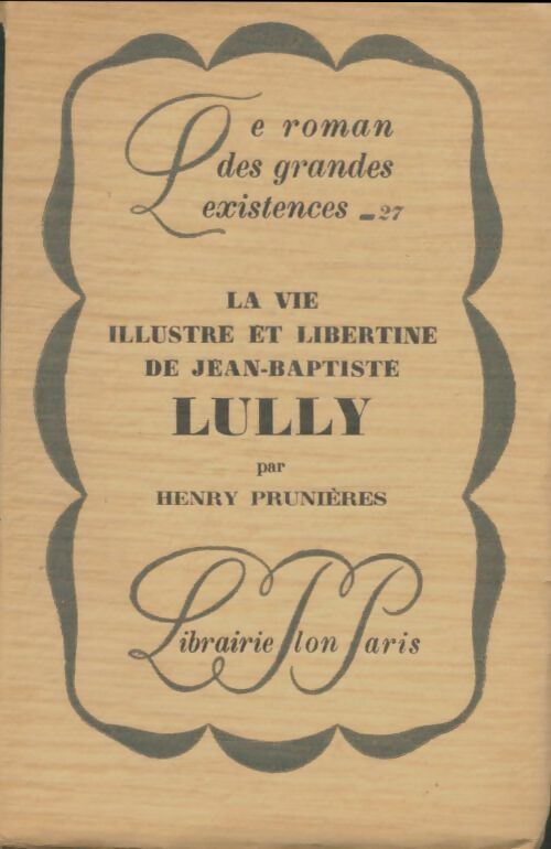 Livrenpoche : La vie illustre et libertine de Jean-Baptiste Lully - Henry Prunieres - Livre