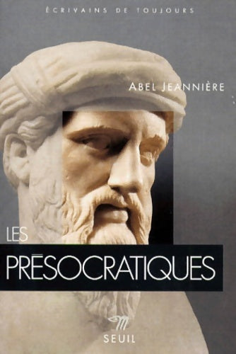Livrenpoche : Les présocratiques. L'aurore de la pensée grecque - Abel Jeanniere - Livre