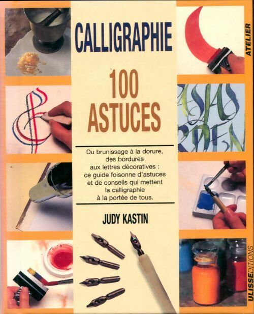Livrenpoche : Calligraphie - 100 astuces - Judy Kastin - Livre