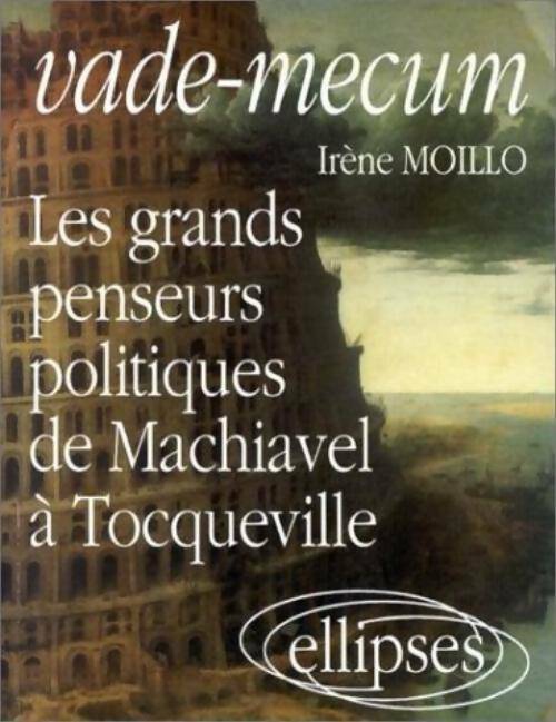 Livrenpoche : Les grands penseurs politiques de machiavel à tocqueville - Irène Moillo - Livre