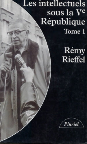 Livrenpoche : Les Intellectuels sous la Ve République Tome I - Rémy Rieffel - Livre