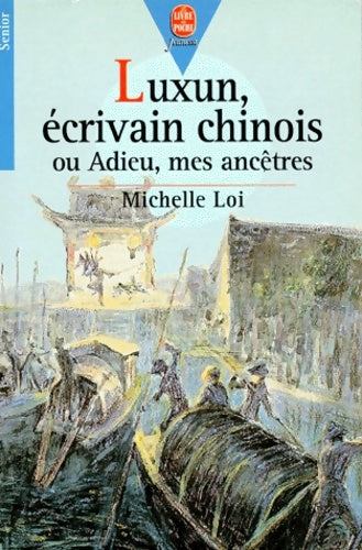 Livrenpoche : Luxun écrivain chinois ou Adieu mes ancêtres - Michelle Loi, Loi-M - Livre